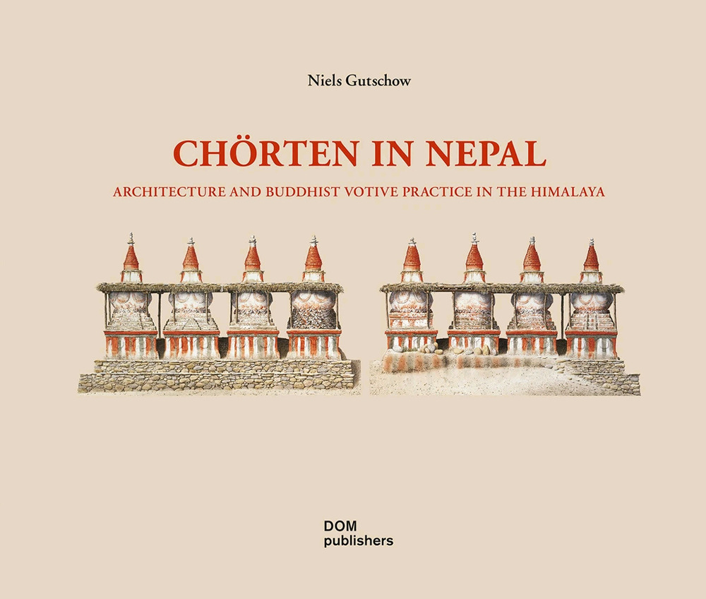 Libro Chörten in Nepal. Architecture and buddhist votive practice in the Himalaya di Niels Gutschow - ean 9783869227429 - Dom Publishers