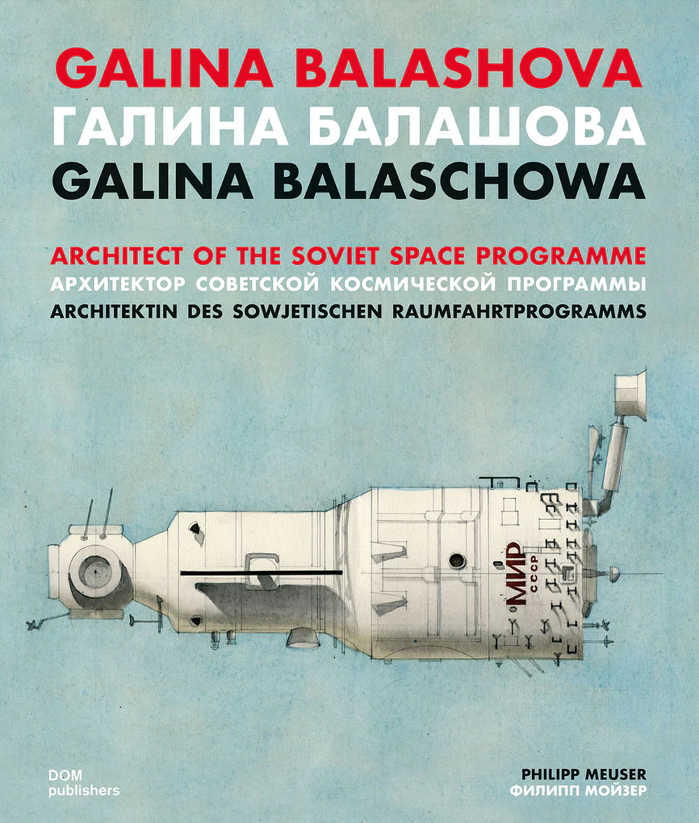 Libro Galina Balashova. Architect of the Soviet Space Programme. Ediz. inglese