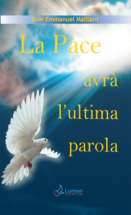 Libro pace avrà l'ultima parola di Emmanuel Maillard - ean 9783907227213 - Lumen Cordium