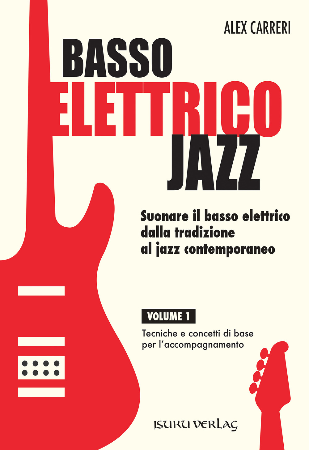 Libro Basso elettrico jazz. Suonare il basso elettrico dalla tradizione al jazz contemporaneo. Tecniche e concetti di base per l'accompagnamento di Alex Carreri - ean 9783944605166 - Volontè & Co