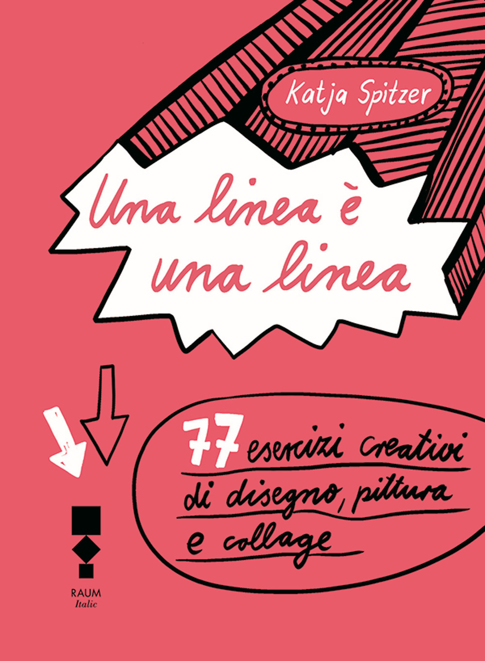 Libro linea è una linea. 77 esercizi creativi di disegno
