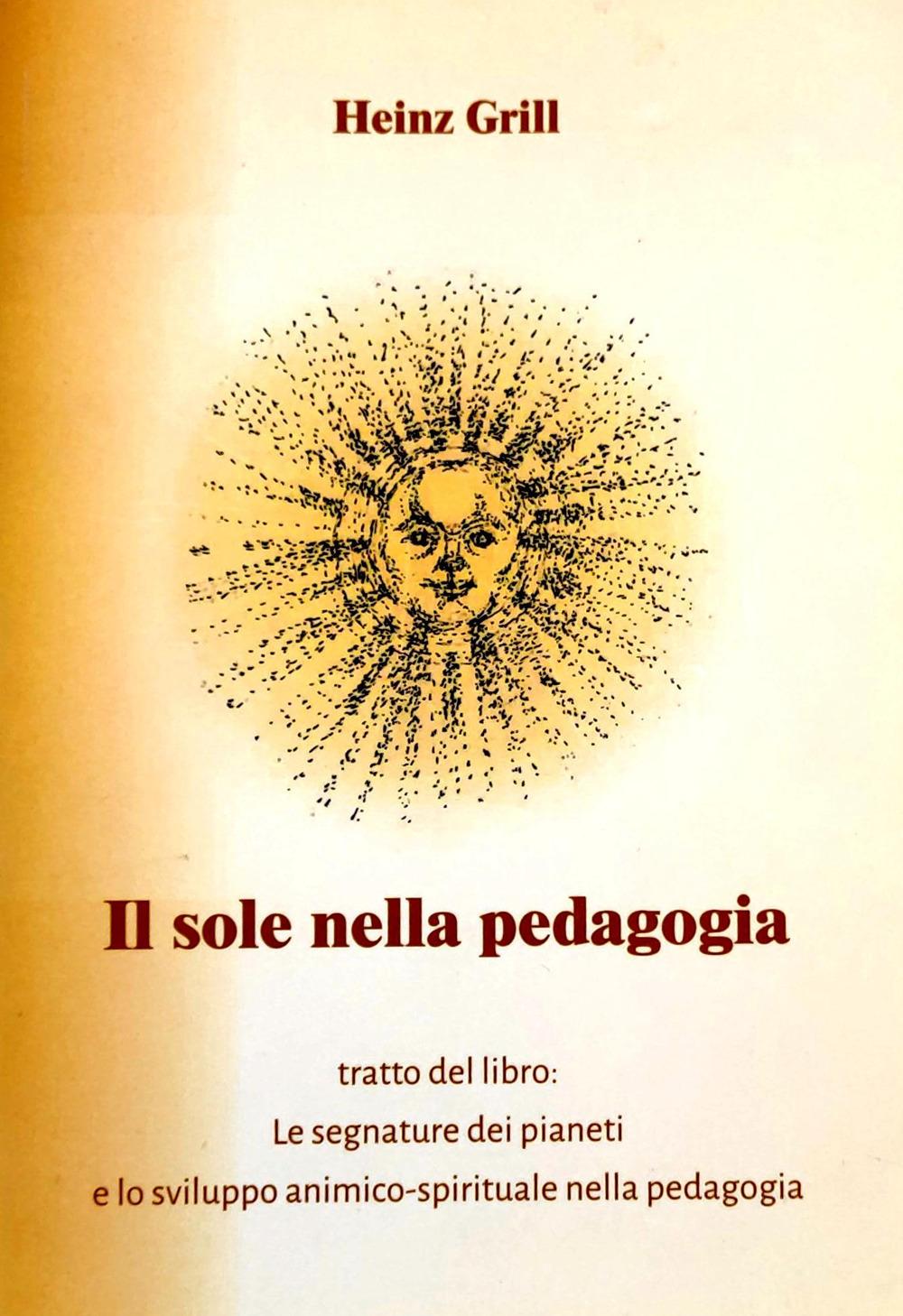 Libro sole nella pedagogia tratto dal libro. Le segnature dei pianeti e lo sviluppo animico-spirituale nella pedagogia di Heinz Grill - ean 9783948803209 - Stephan Wunderlich Verlag