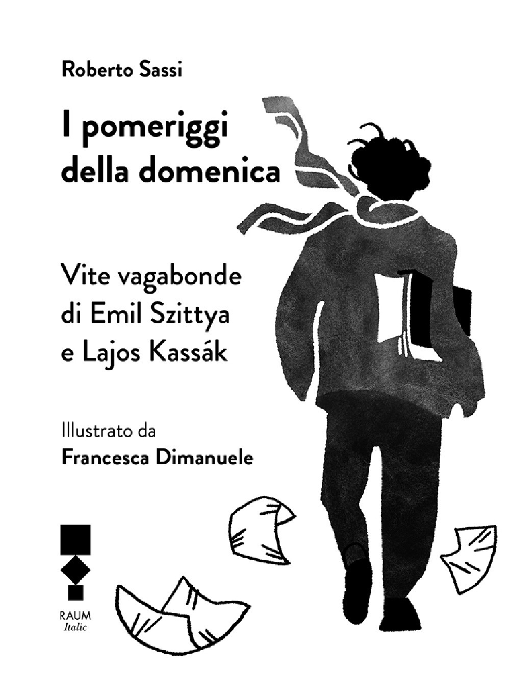 Libro pomeriggi della domenica. Vite vagabonde di Emil Szittya e Lajos Kassák di Roberto Sassi - ean 9783949042041 - RAUM Italic