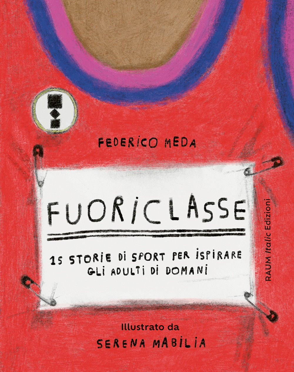 Libro Fuoriclasse 15 storie di sport per ispirare gli adulti di domani di Federico Meda - ean 9783949042102 - RAUM Italic
