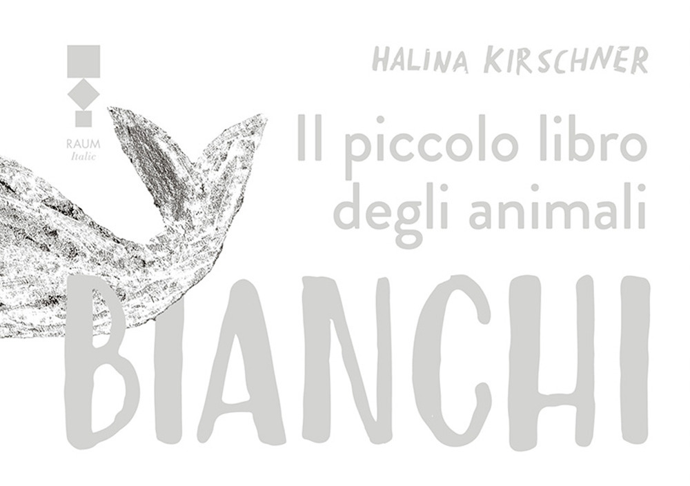 Libro piccolo libro degli animali bianchi di Halina Kirschner - ean 9783949042218 - RAUM Italic