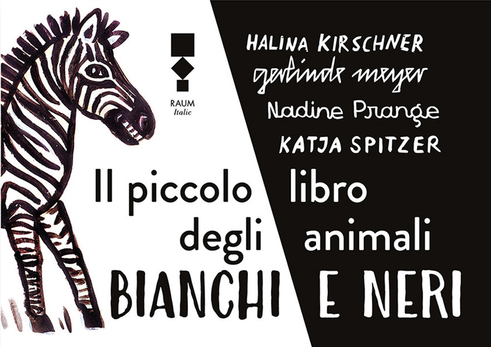 Libro piccolo libro degli animali bianchi e neri di Katja Spitzer; Gerlinde Meyer; Halina Kirschner - ean 9783949042324 - RAUM Italic