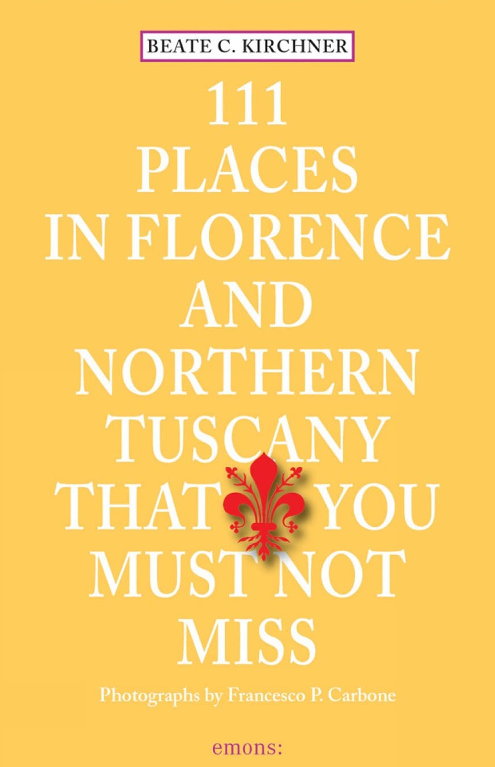 Libro 111 places in Florence and northern Tuscany that you must not miss di Beate C. Kirchner - ean 9783954516131 - Emons Edizioni