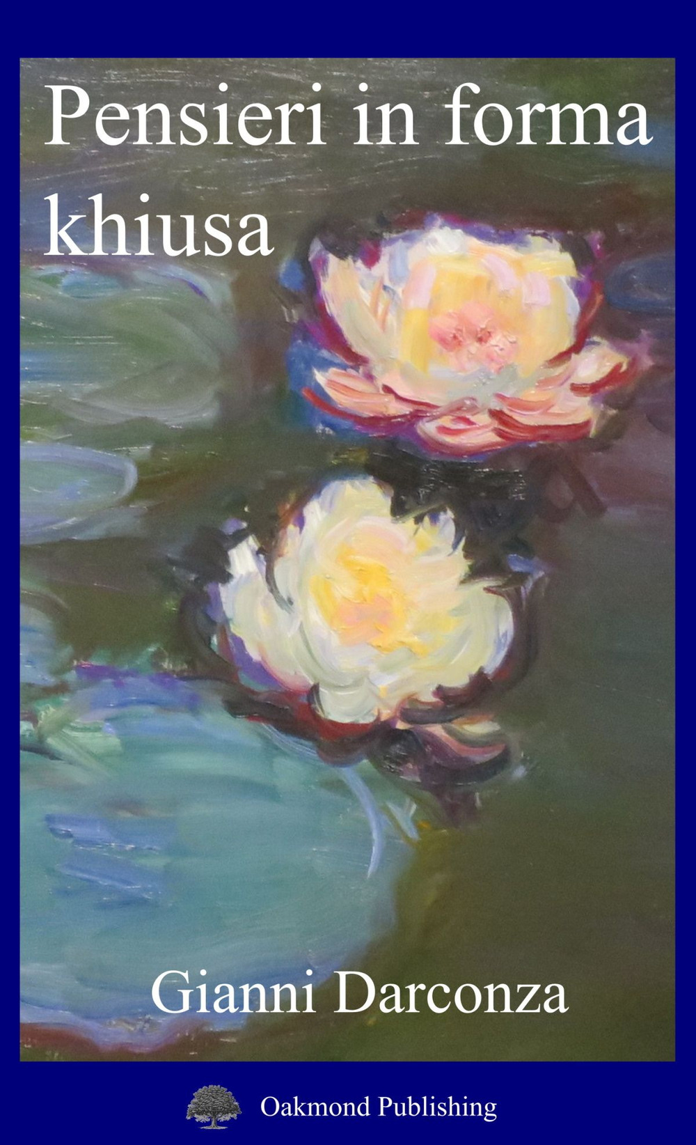 Libro Pensieri in forma khiusa di Gianni Darconza - ean 9783962072049 - Oakmond Publishing