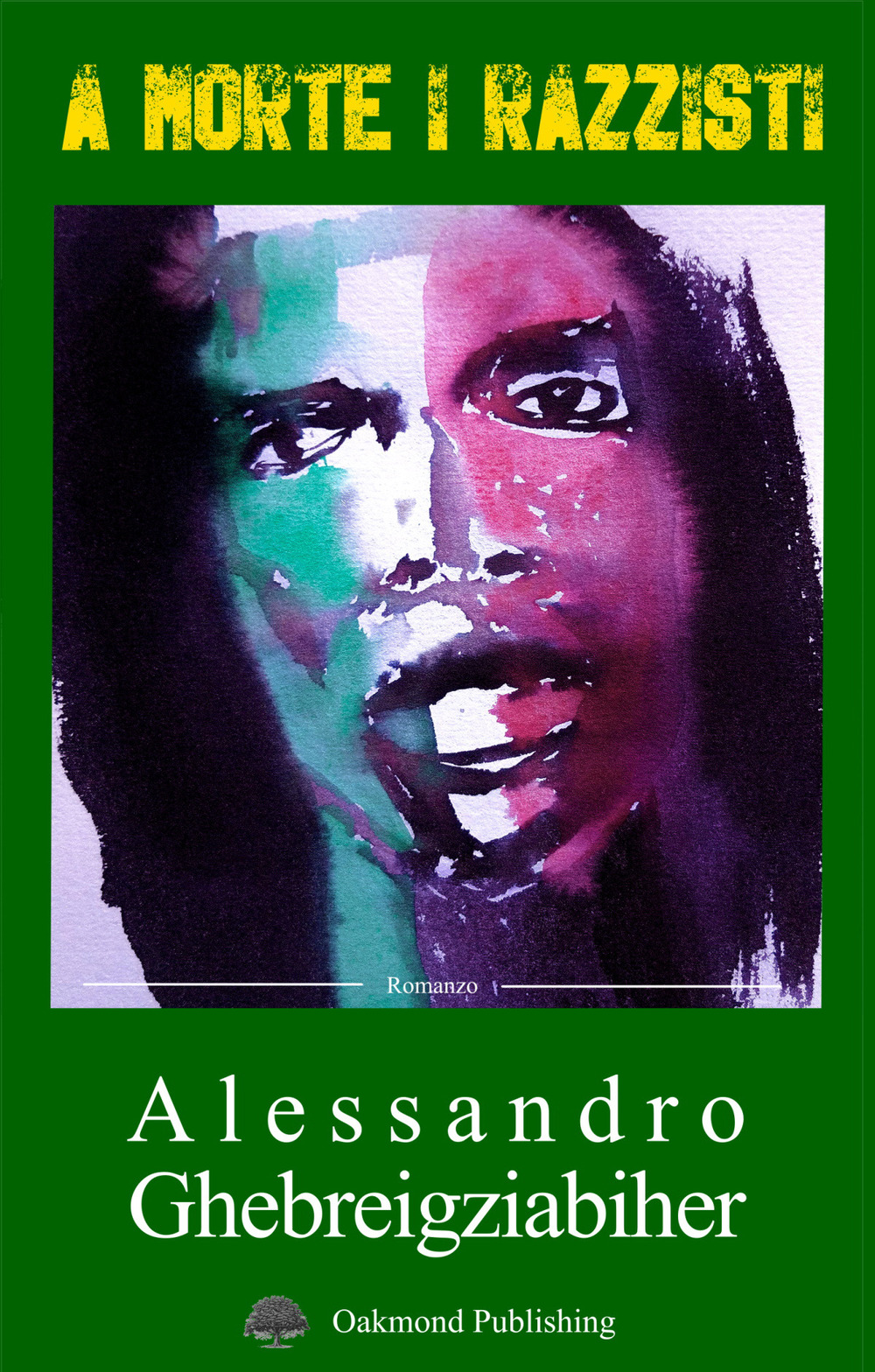 Libro A morte i razzisti di Alessandro Ghebreigziabiher - ean 9783962072209 - Oakmond Publishing