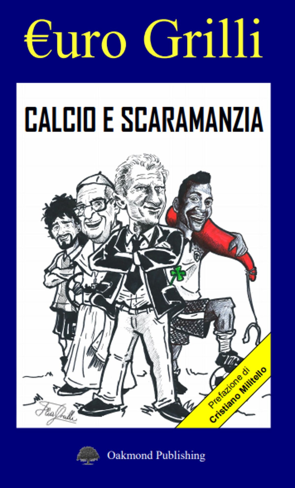 Libro Calcio e scaramanzia di Euro Grilli - ean 9783962072247 - Oakmond Publishing