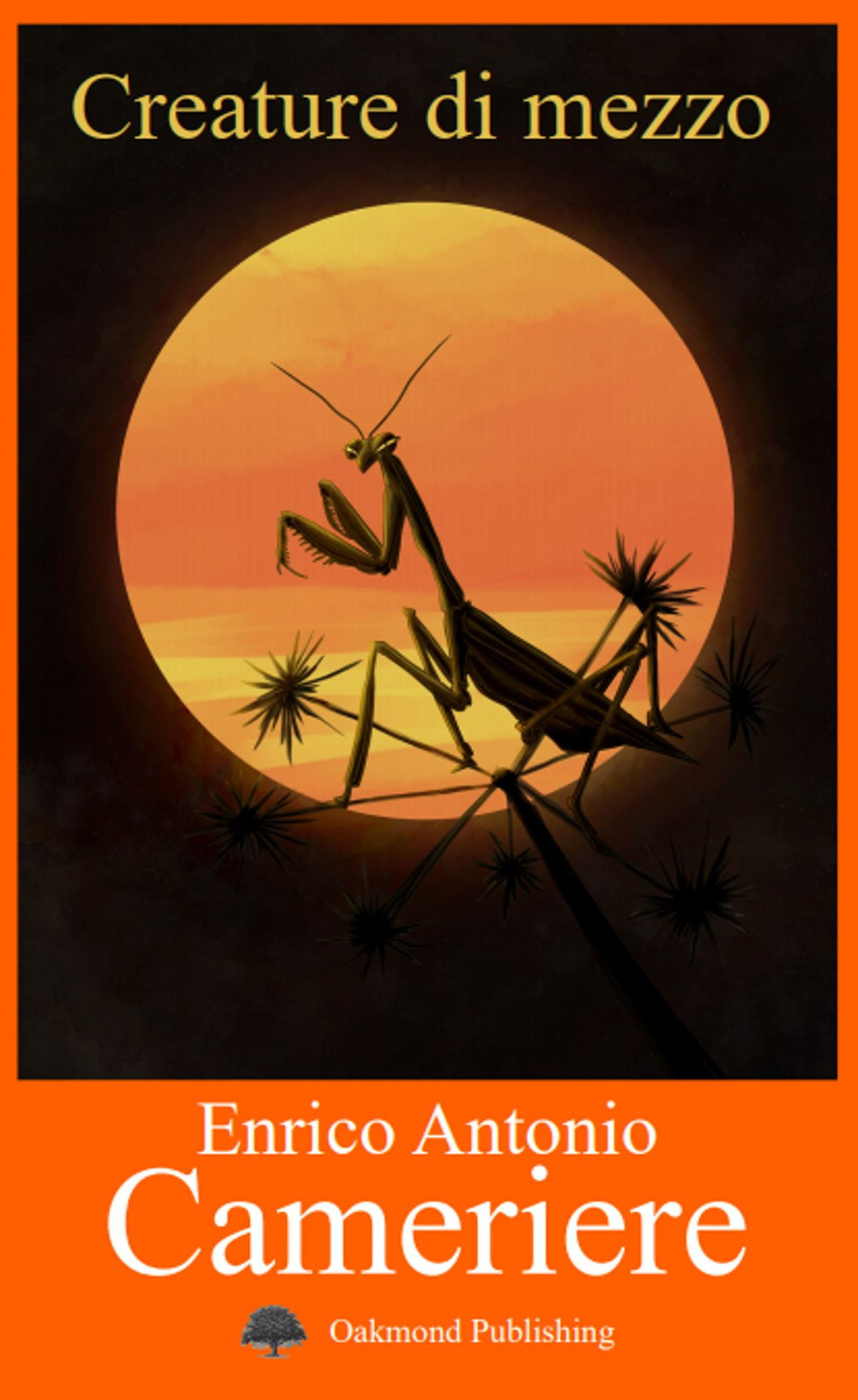 Libro Creature di mezzo di Enrico Antonio Cameriere - ean 9783962072360 - Oakmond Publishing