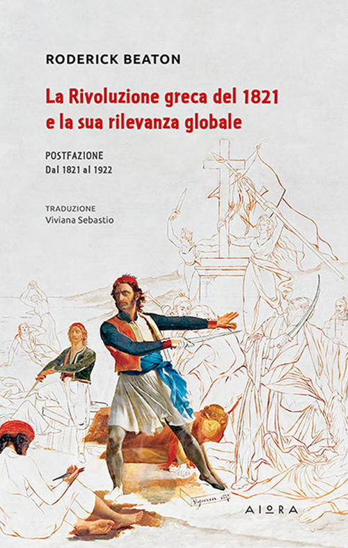 Libro rivoluzione greca del 1821 e la sua rilevanza globale di Roderick Beaton - ean 9786182410134 - Aiora