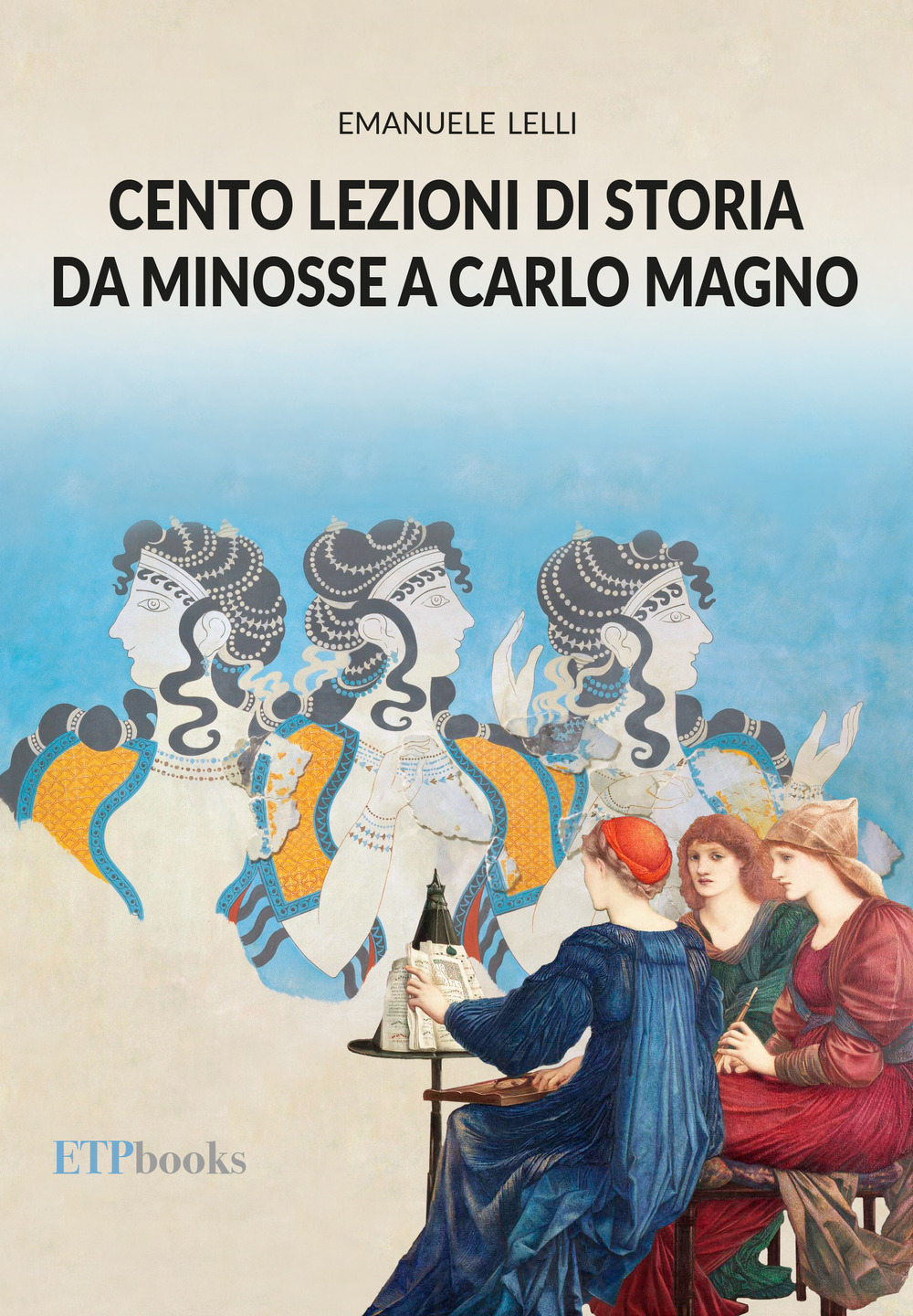 Libro Cento lezioni di storia da Minosse a Carlo Magno di Emanuele Lelli - ean 9786185329402 - ETPbooks