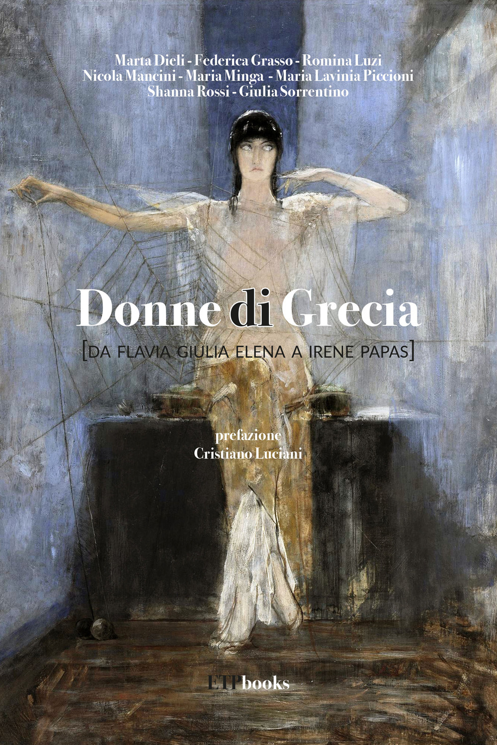 Libro Donne di Grecia (da Flavia Giulia Elena a Irene Papas) di Marta Dieli; Federica Grasso - ean 9786185329921 - ETPbooks
