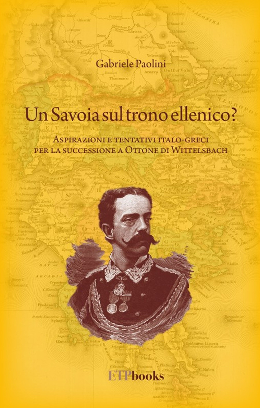 Libro savoia sul trono ellenico? Aspirazioni e tentativi italo-greci per la successione a Ottone di Wittelsbach di Gabriele Paolini - ean 9786185329952 - ETPbooks