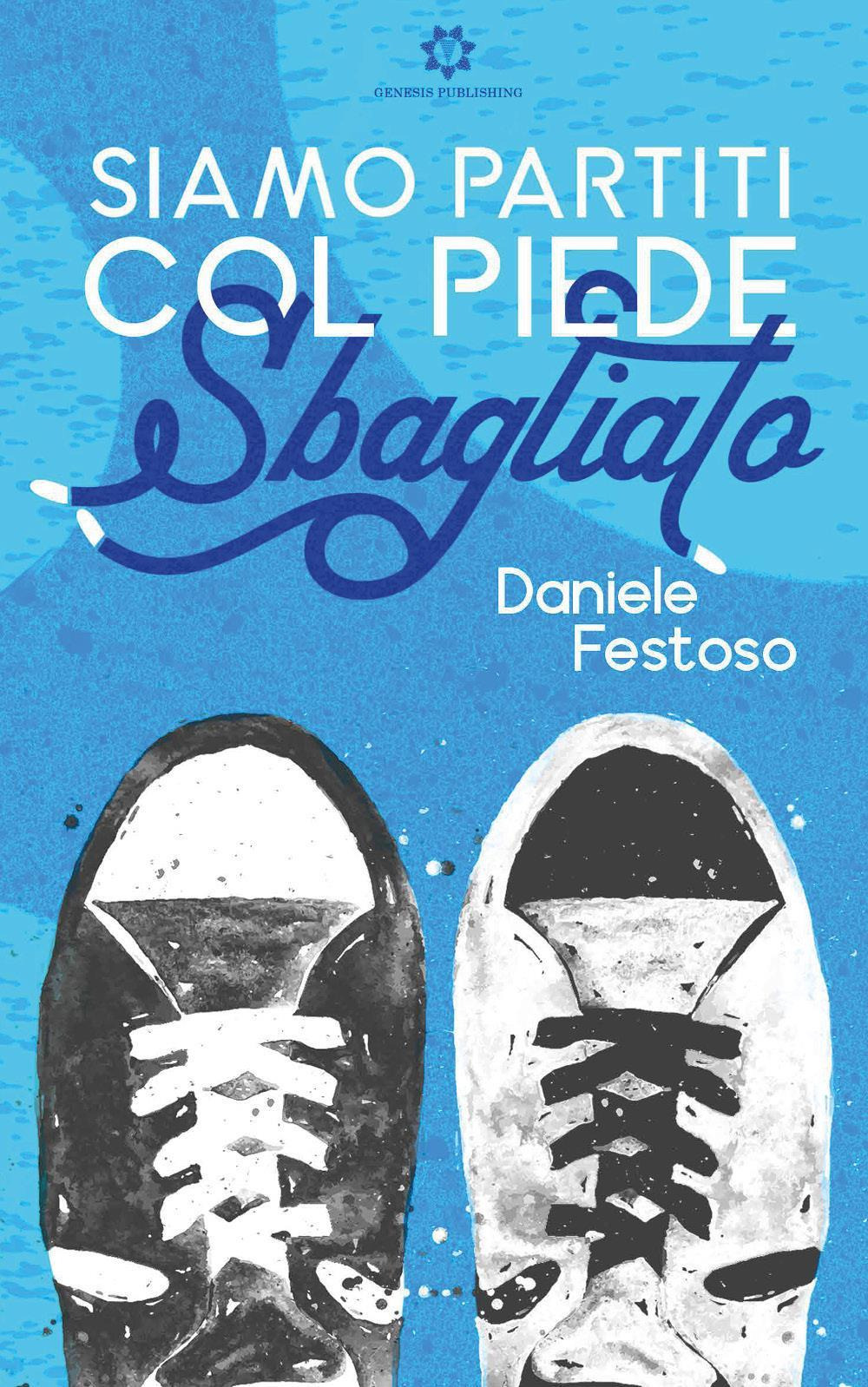 Libro Siamo partiti col piede sbagliato di Daniele Festoso - ean 9786185391973 - Genesis Publishing