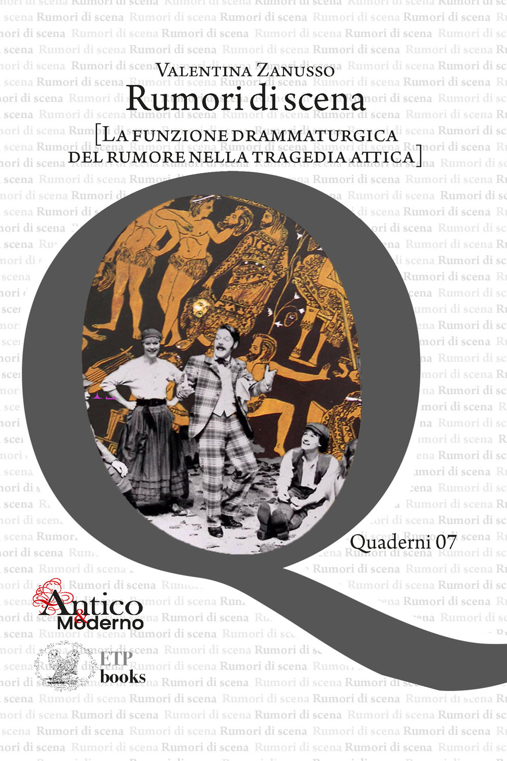 Libro Rumori di scena [la funzione drammaturgica del rumore nella tragedia attica] di Valentina Zanusso - ean 9786185752309 - ETPbooks