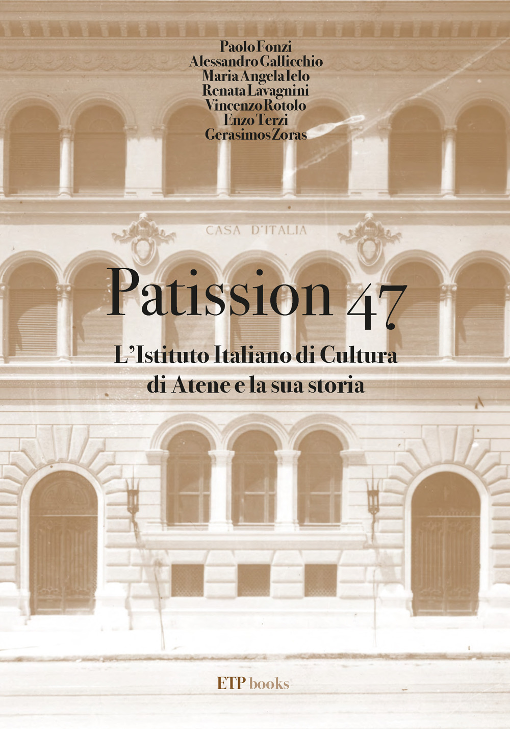 Libro Patission 47. L'Istituto italiano di Cultura di Atene e la sua Storia di Paolo Fonzi; Alessandro Gallicchio; Mariangela Ielo - ean 9786185752347 - ETPbooks