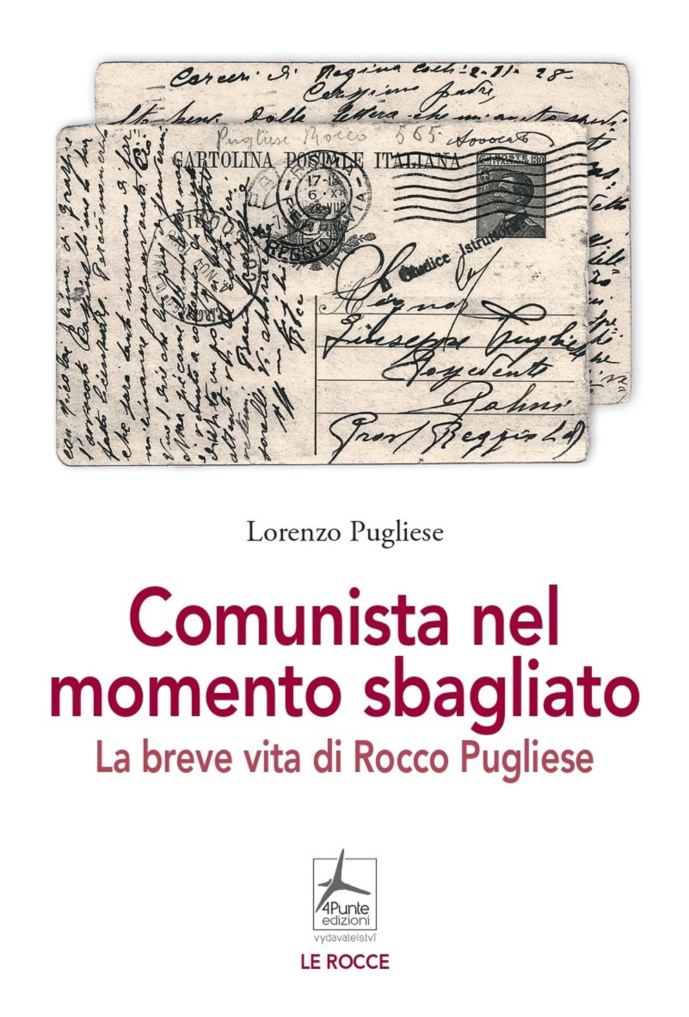 Libro Comunista nel momento sbagliato. La breve vita di Rocco Pugliese di Lorenzo Pugliese - ean 9788088478140 - 4Punte edizioni