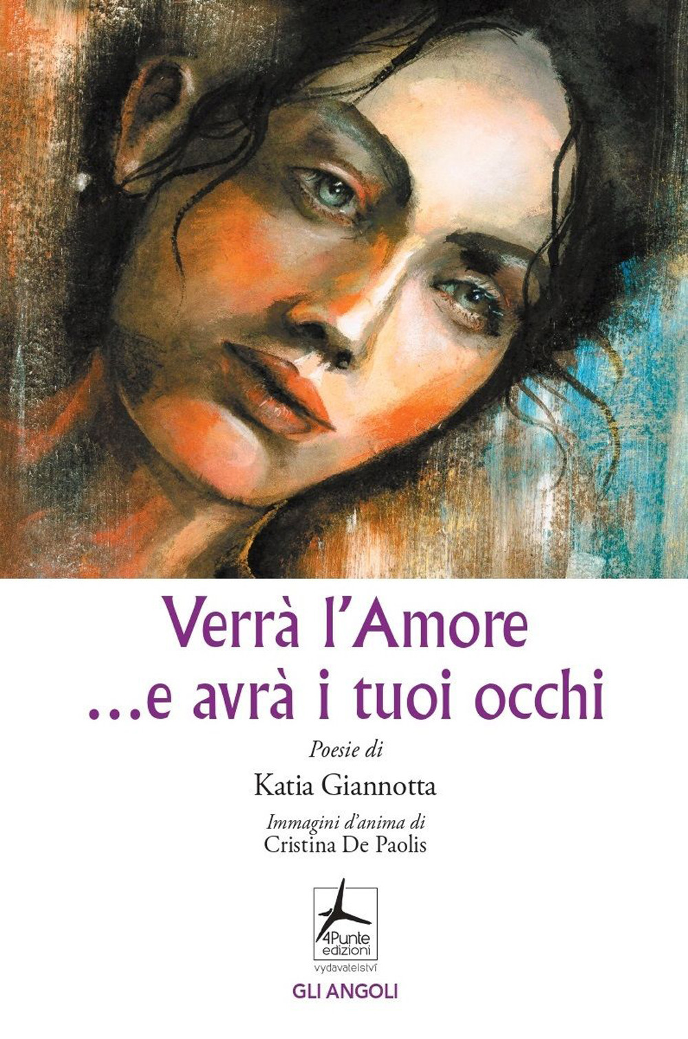 Libro Verrà l'amore ...e avrà i tuoi occhi di Katia Giannotta - ean 9788088478157 - 4Punte edizioni