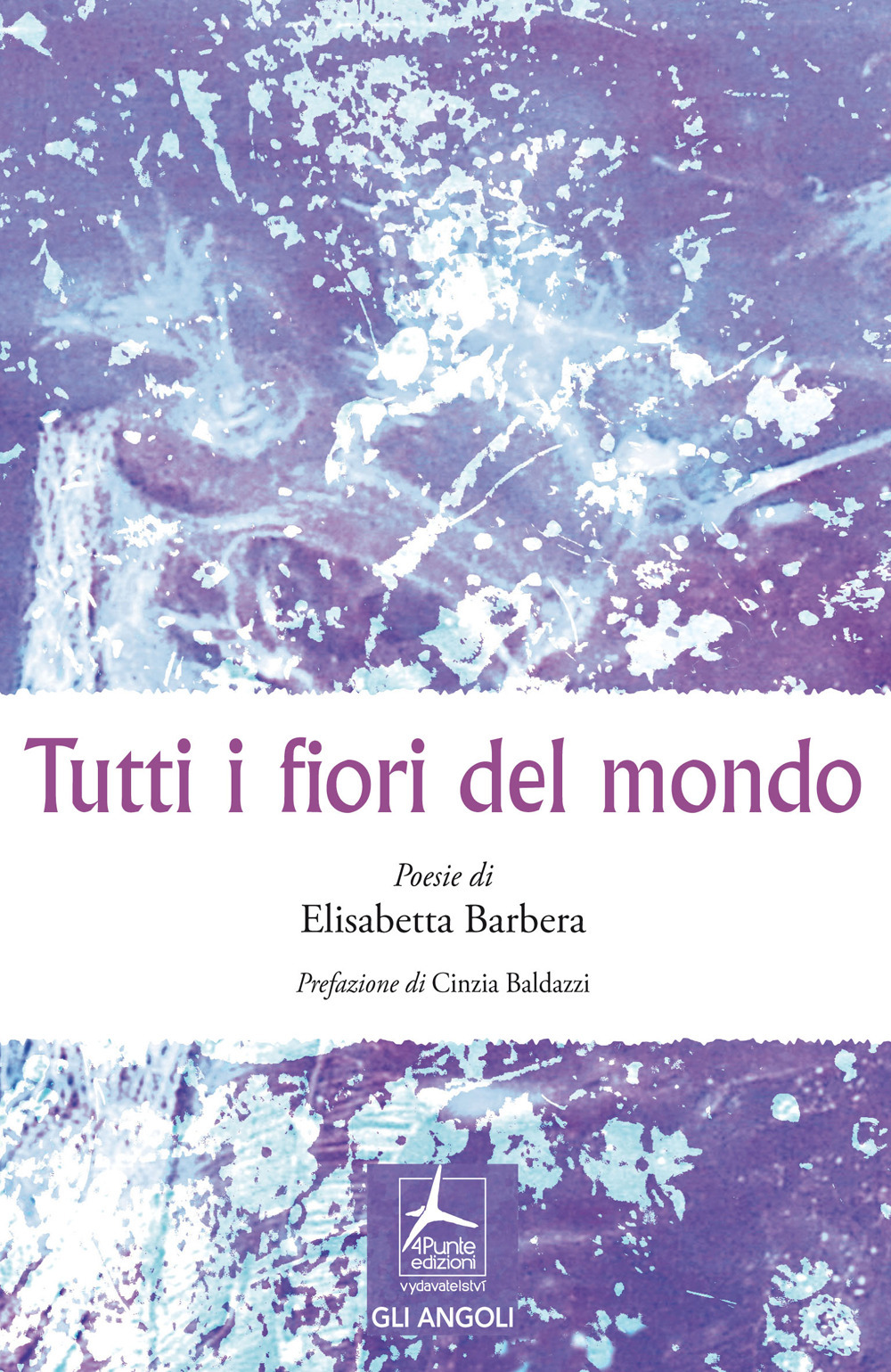 Libro Tutti i fiori del mondo di Elisabetta Barbera - ean 9788088478195 - 4Punte edizioni