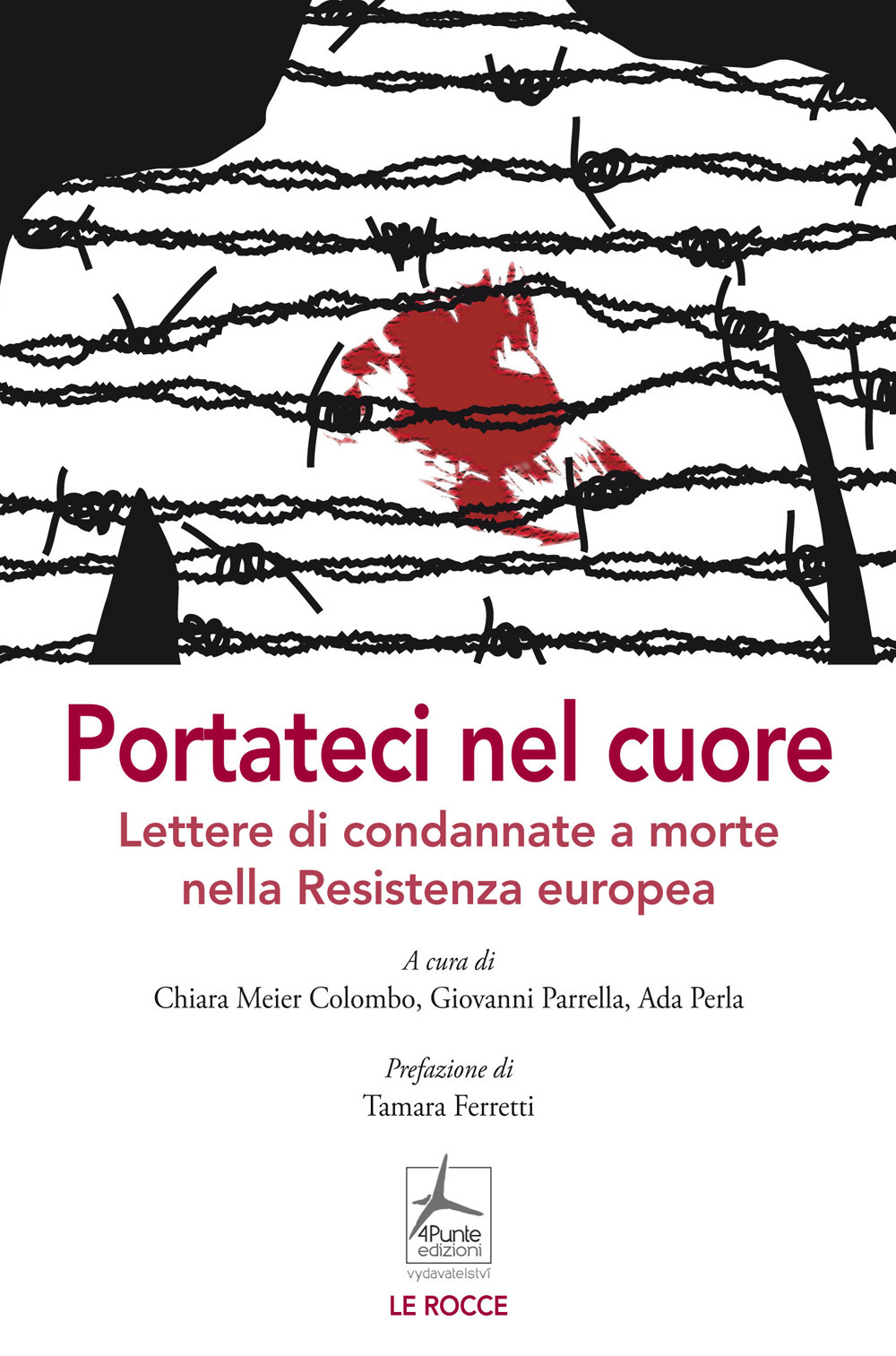 Libro Portateci nel cuore. Lettere di condannate a morte nella Resistenza europea di  - ean 9788088478201 - 4Punte edizioni