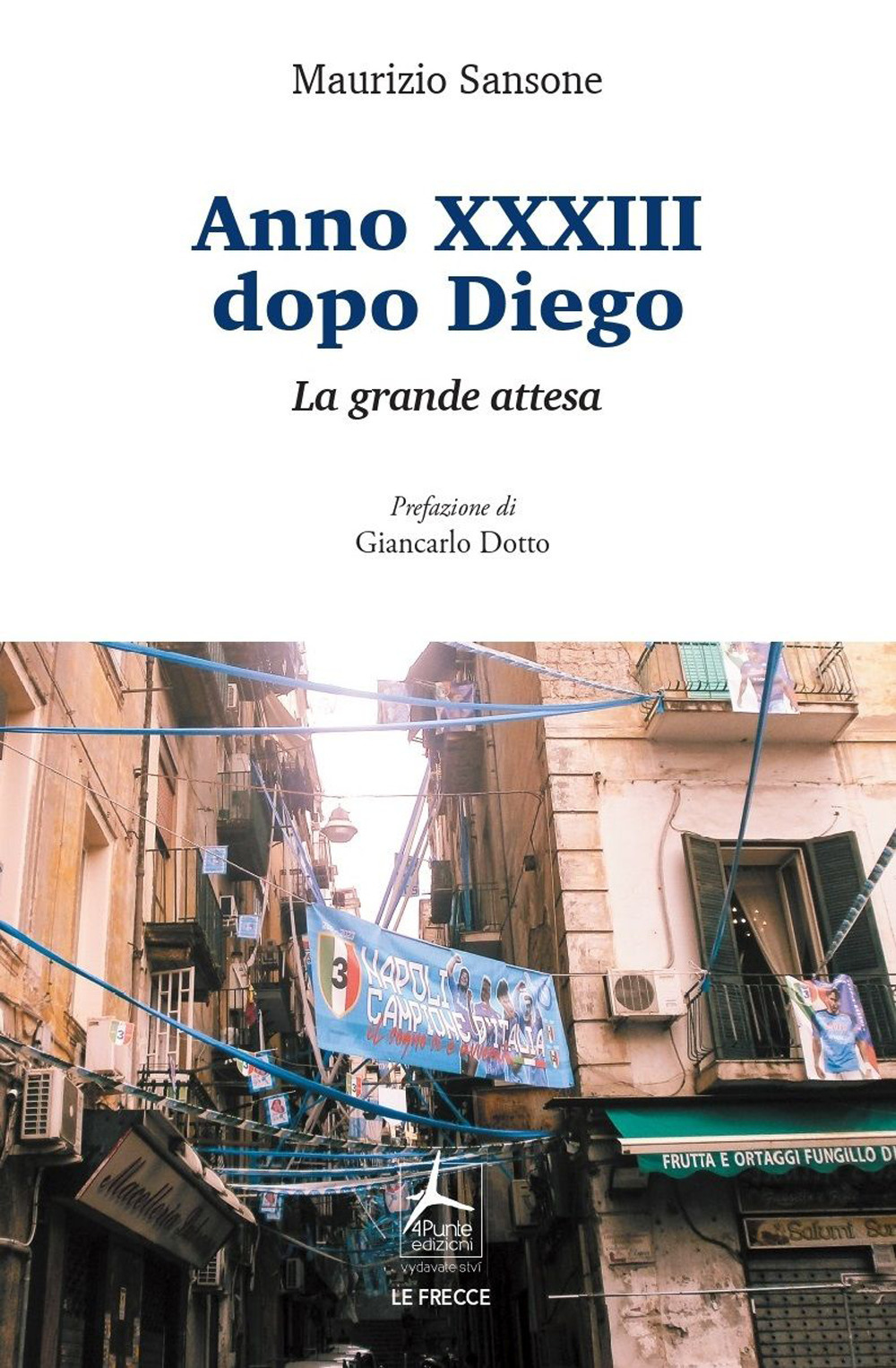Libro Anno XXXIII dopo Diego. La grande attesa di Maurizio Sansone - ean 9788088478249 - 4Punte edizioni
