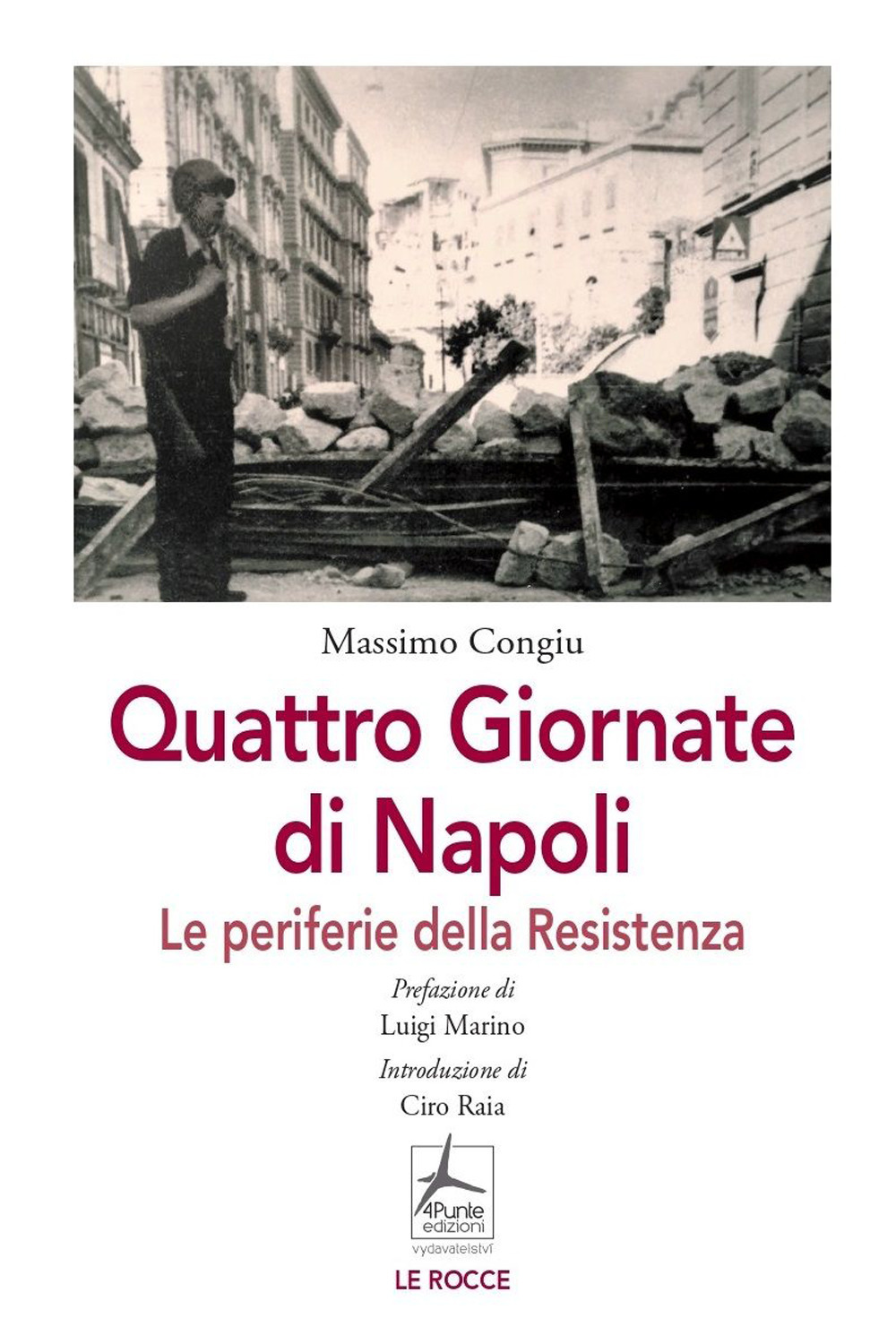 Libro Quattro giornate di Napoli. Le periferie della resistenza di Massimo Congiu - ean 9788088478256 - 4Punte edizioni