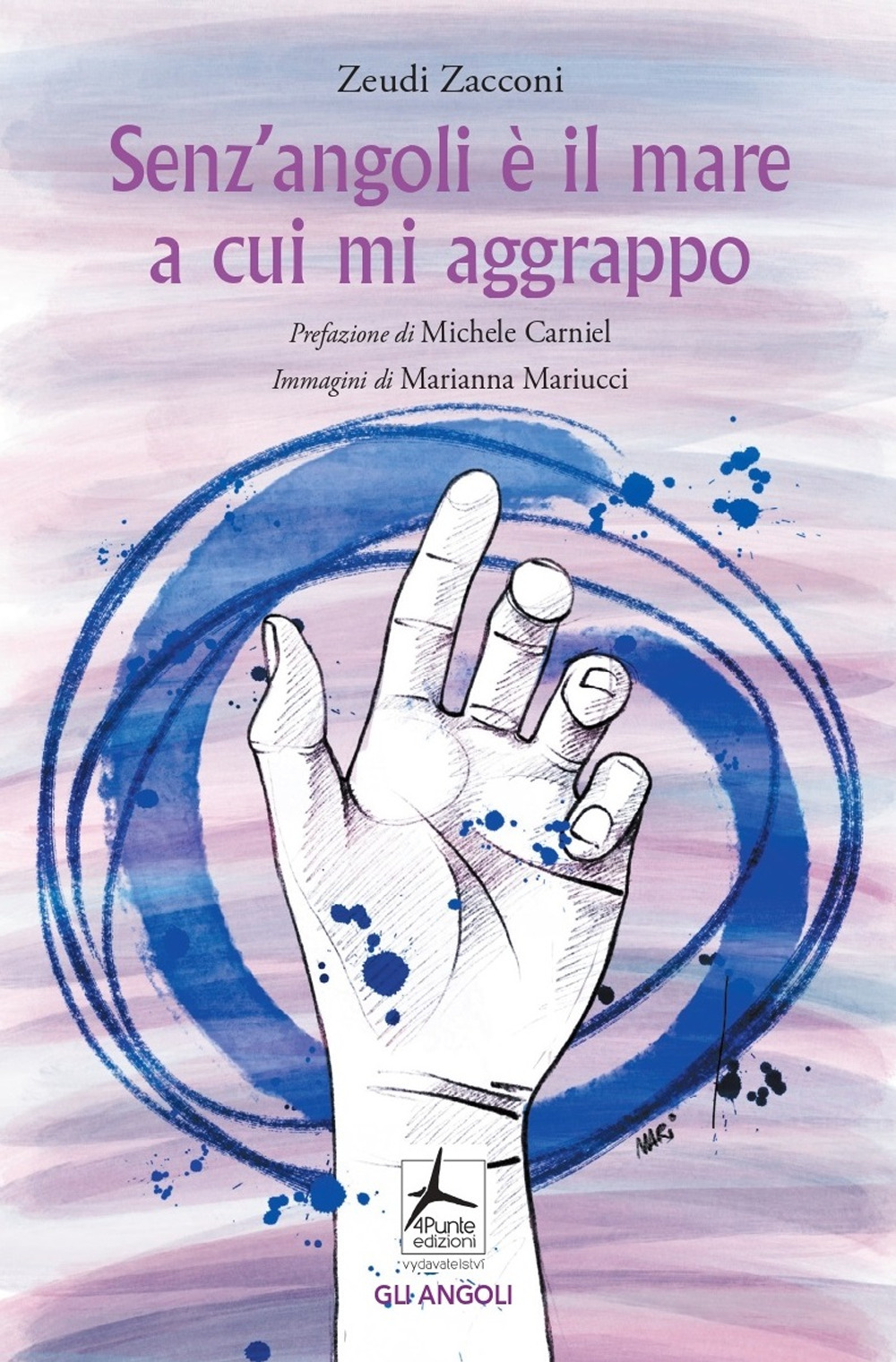 Libro Senz'angoli è il mare a cui mi aggrappo di Zeudi Zacconi - ean 9788088478317 - 4Punte edizioni