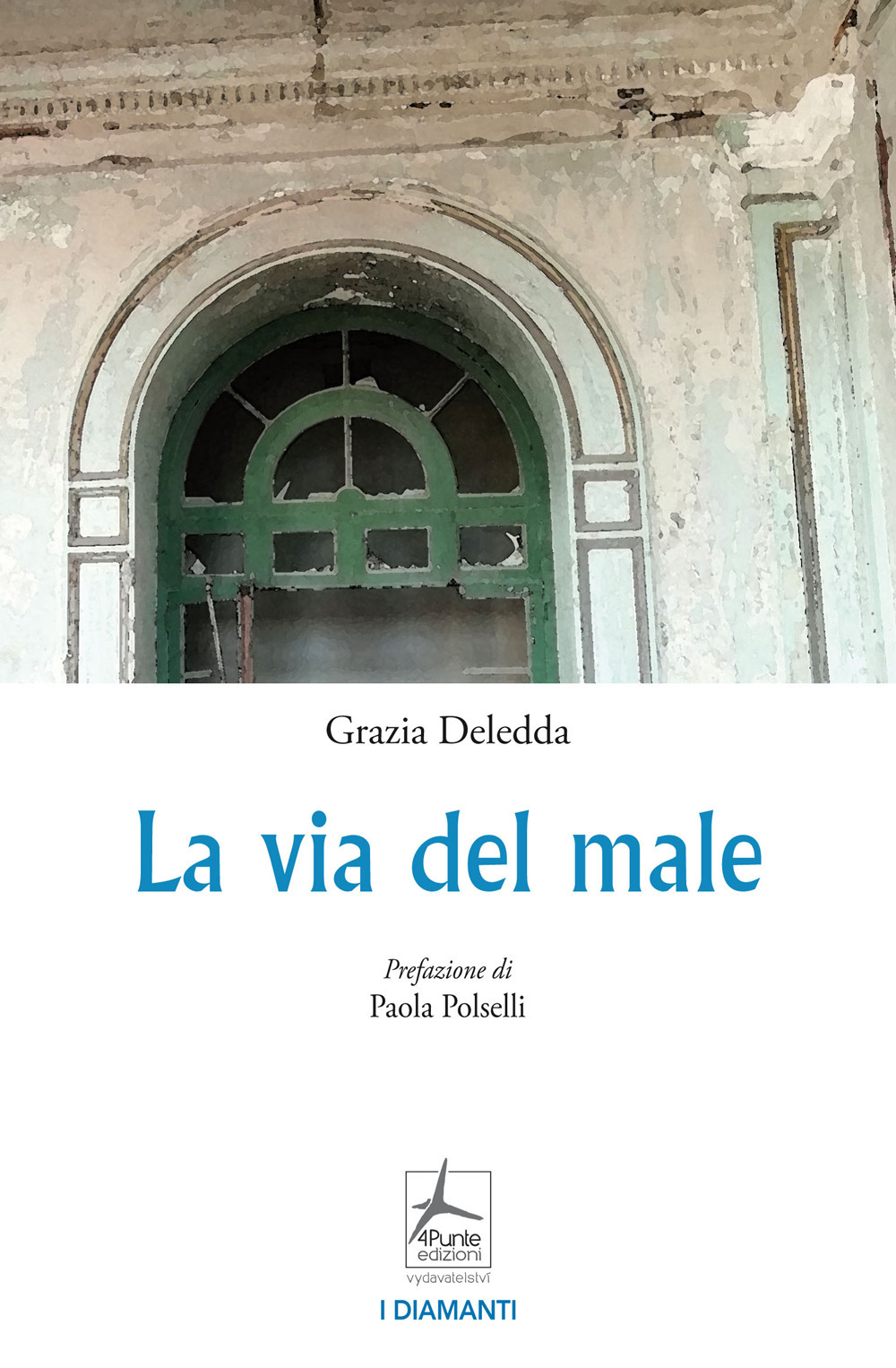Libro via del male di Grazia Deledda - ean 9788088478379 - 4Punte edizioni