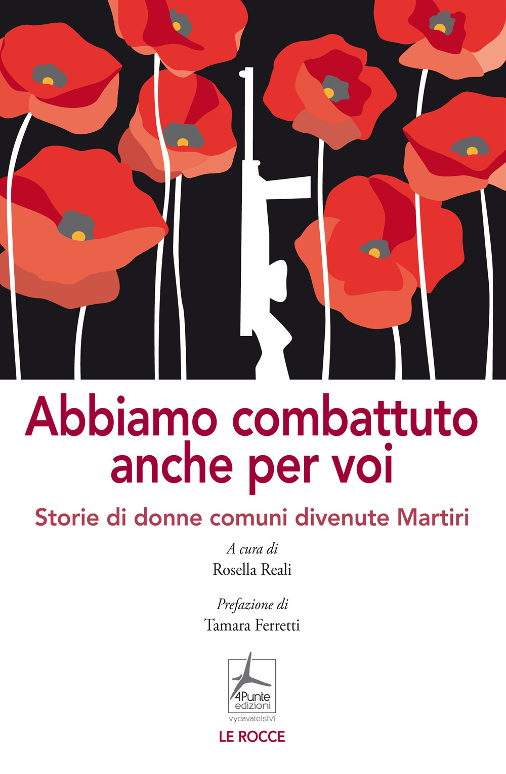 Libro Abbiamo combattuto anche per voi. Storie di donne comuni divenute Martiri di  - ean 9788088478430 - 4Punte edizioni