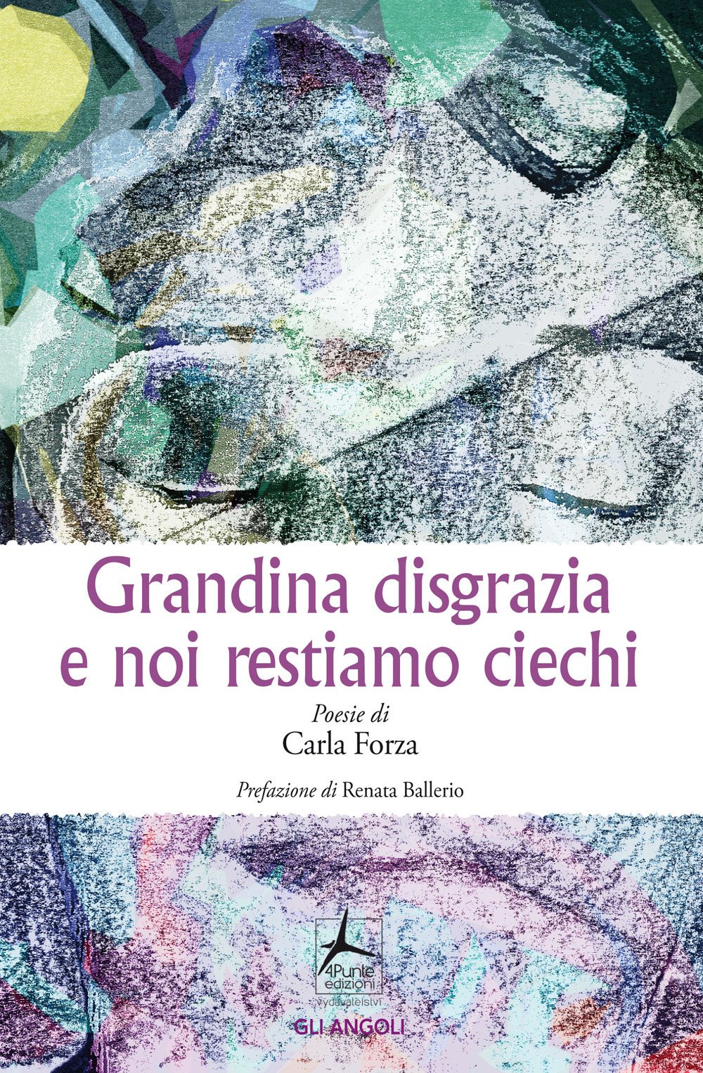 Libro Grandina disgrazia e noi restiamo ciechi di Carla Forza - ean 9788088478492 - 4Punte edizioni