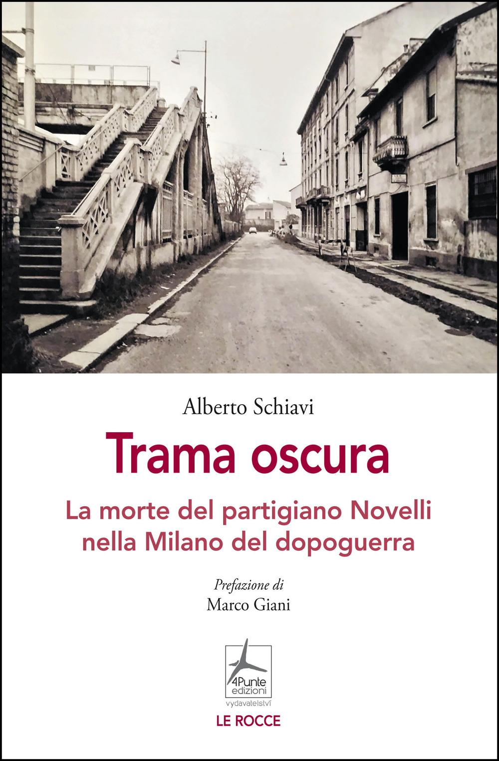 Libro Trama oscura. La morte del partigiano Novelli nella Milano del dopoguerra di Alberto Schiavi - ean 9788088478522 - 4Punte edizioni