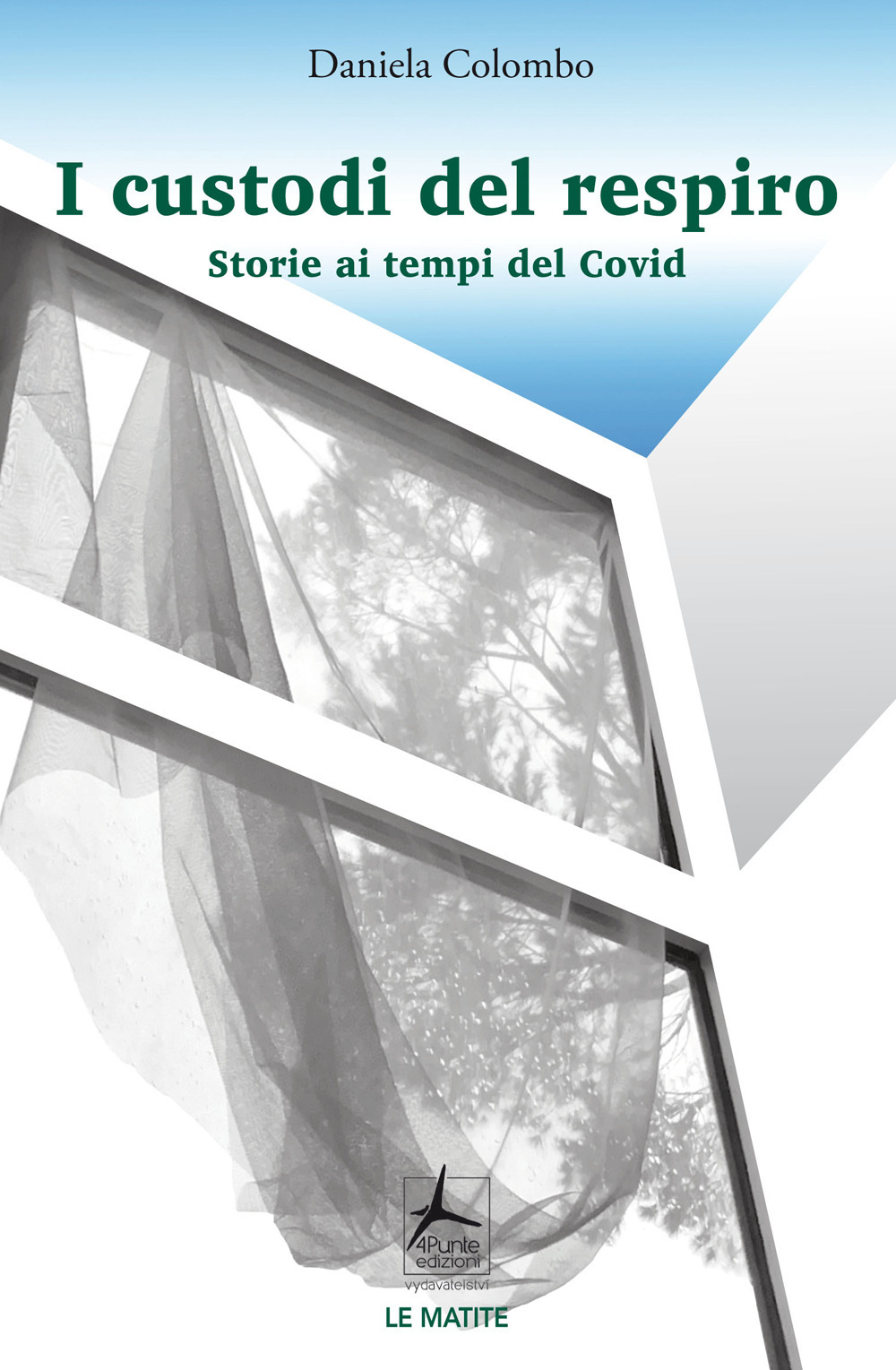 Libro I custodi del respiro. Storie ai tempi del Covid di Daniela Colombo - ean 9788088478553 - 4Punte edizioni
