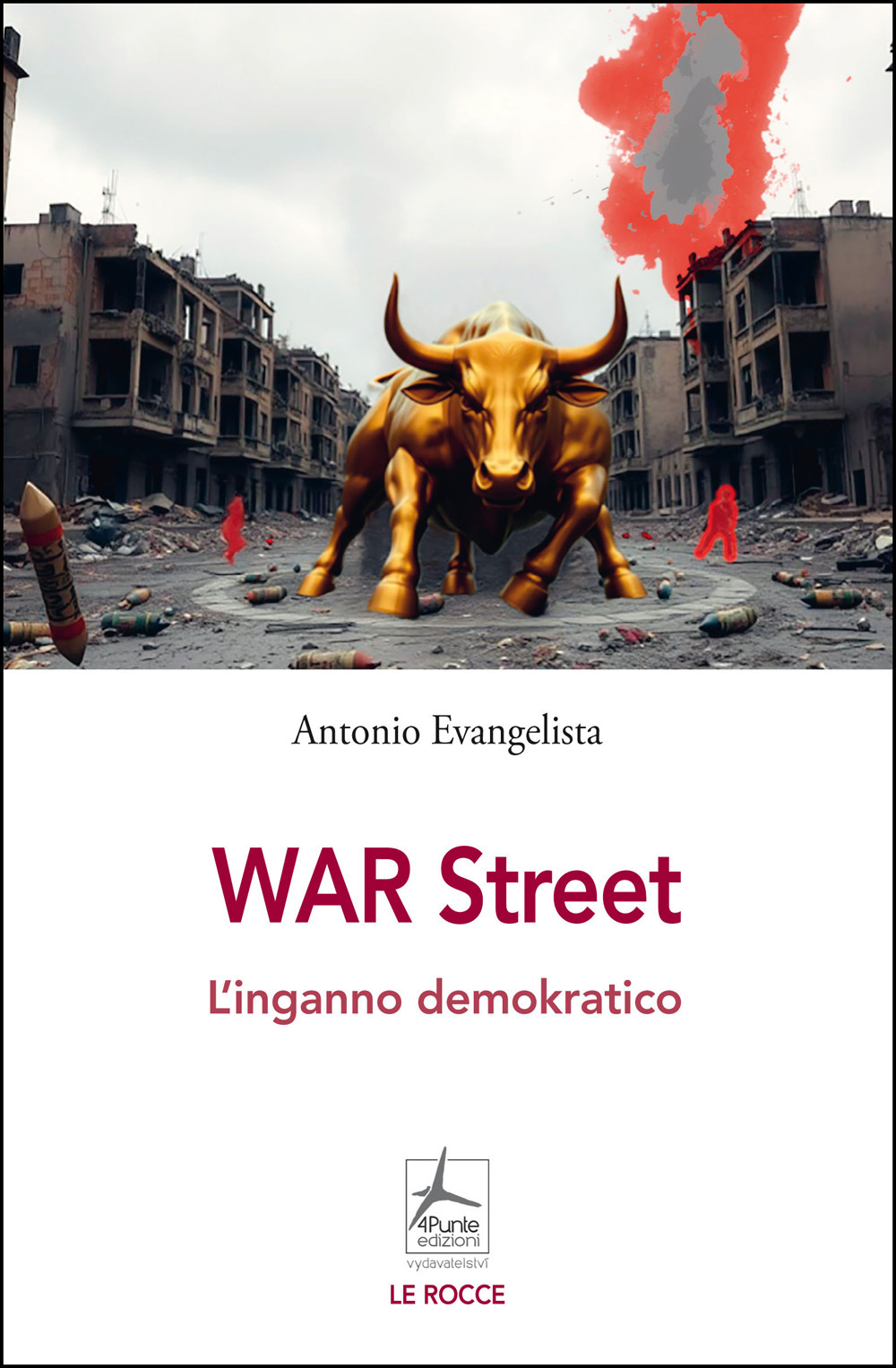 Libro War Street. L'inganno demokratico di Antonio Evangelista - ean 9788088478607 - 4Punte edizioni