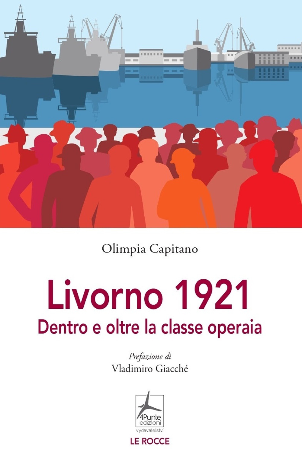 Libro Livorno 1921. Dentro e oltre la classe operaia di Olimpia Capitano - ean 9788090830318 - 4Punte edizioni