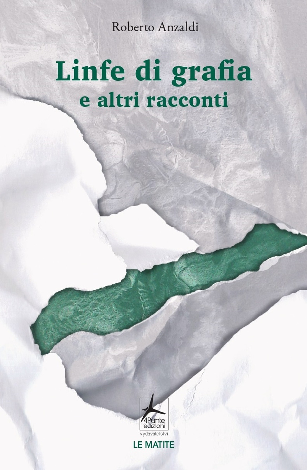 Libro Linfe di grafia e altri racconti di Roberto Anzaldi - ean 9788090844957 - 4Punte edizioni