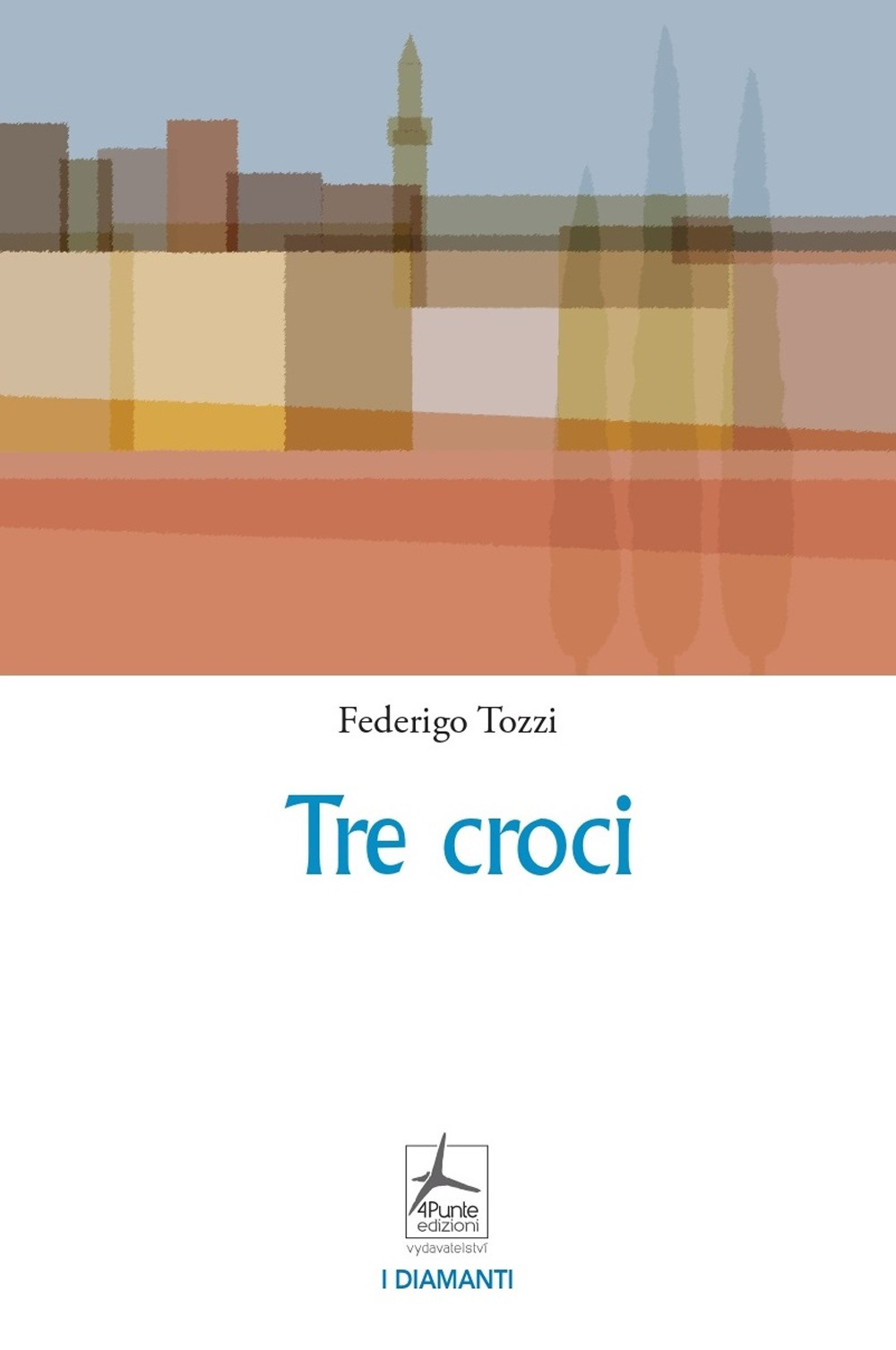 Libro Tre croci di Federigo Tozzi - ean 9788090844995 - 4Punte edizioni