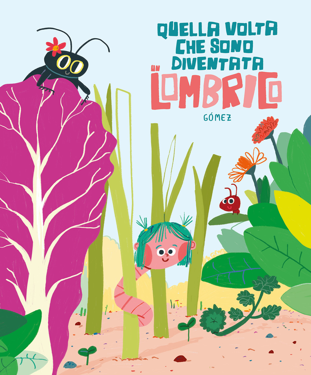 Libro Quella volta che sono diventata un lombrico di Ana Gómez - ean 9788410406032 - Nube Ocho