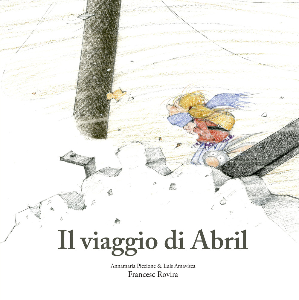 Libro viaggio di Abril di Annamaria Piccione; Luis Amavisca; Francesc Rovira - ean 9788410406810 - Nube Ocho