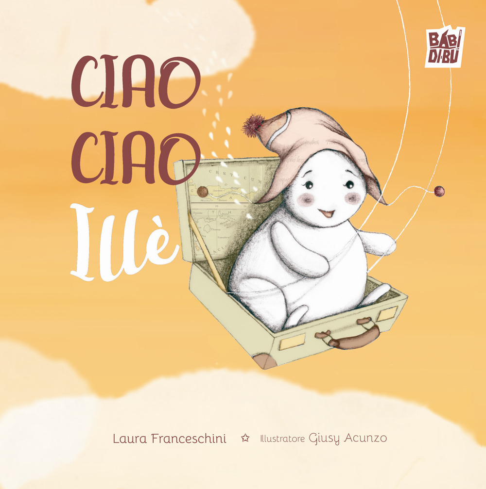 Libro Ciao Ciao Illè di Laura Franceschini - ean 9788410412392 - BABIDI-BÚ