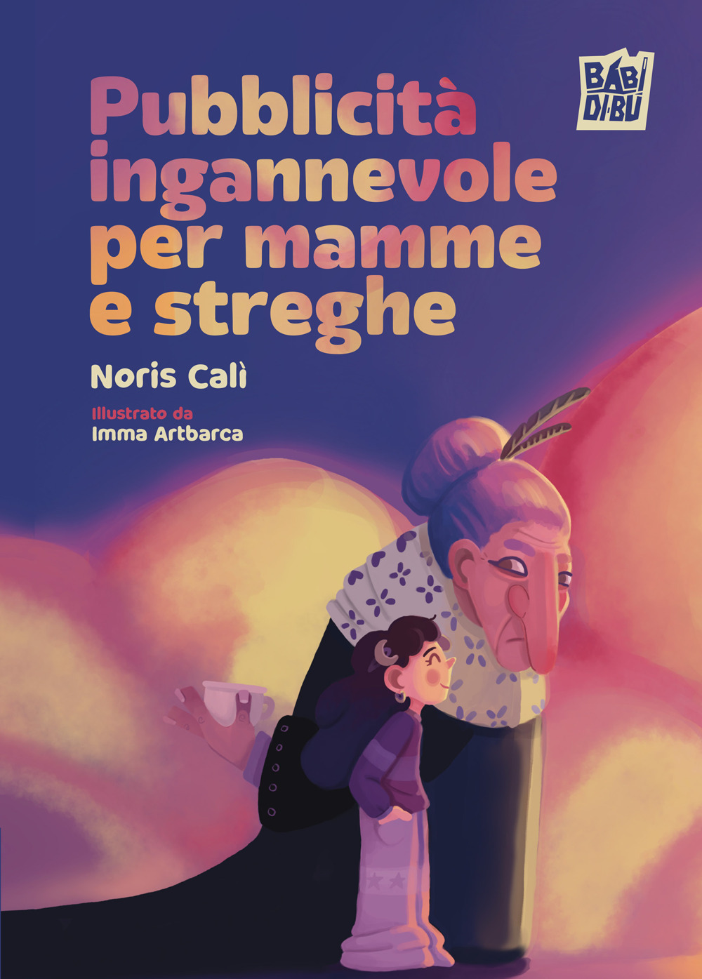 Libro Pubblicità ingannevole per mamme e streghe di Noris Calì - ean 9788410412453 - BABIDI-BÚ