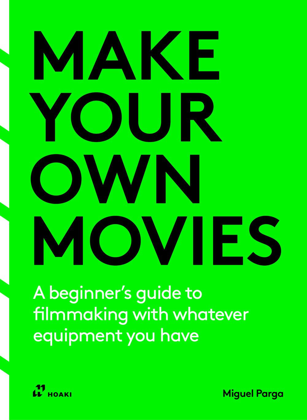 Libro Make your own Movies. A beginner's guide to filmmaking with whatever equipment you have di Miguel Parga - ean 9788410650015 - Hoaki