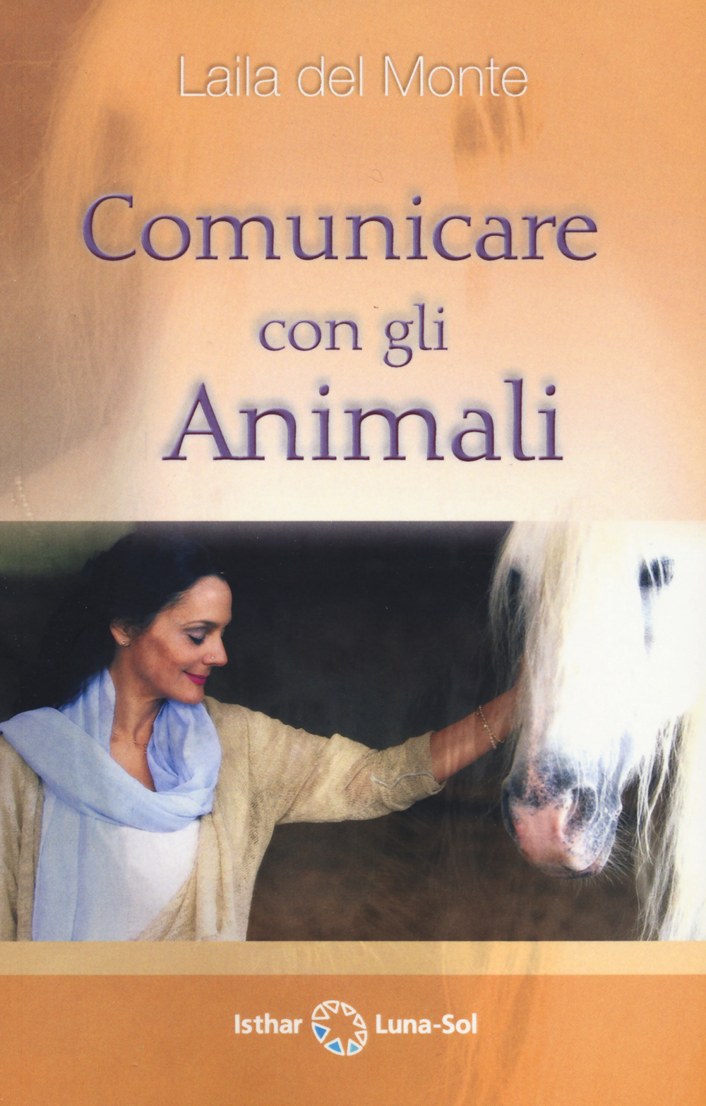 Libro Comunicare con gli animali di Laila Del Monte - ean 9788412367737 - Ishtar Luna-Sol
