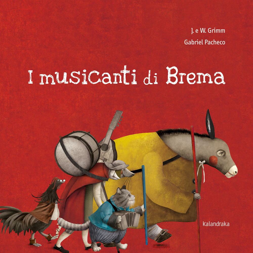Libro musicanti di Brema di Jacob Grimm; Wilhelm Grimm - ean 9788413430706 - Kalandraka Italia