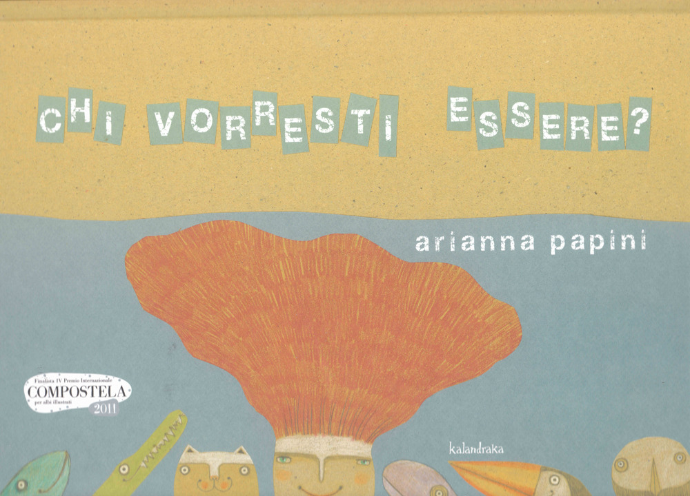Libro Chi vorresti essere? di Arianna Papini - ean 9788413430805 - Kalandraka Italia