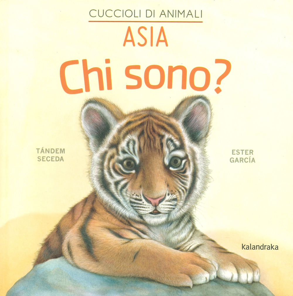Libro Asia. Chi sono? Cuccioli di animali di Seceda Tándem - ean 9788413432021 - Kalandraka Italia