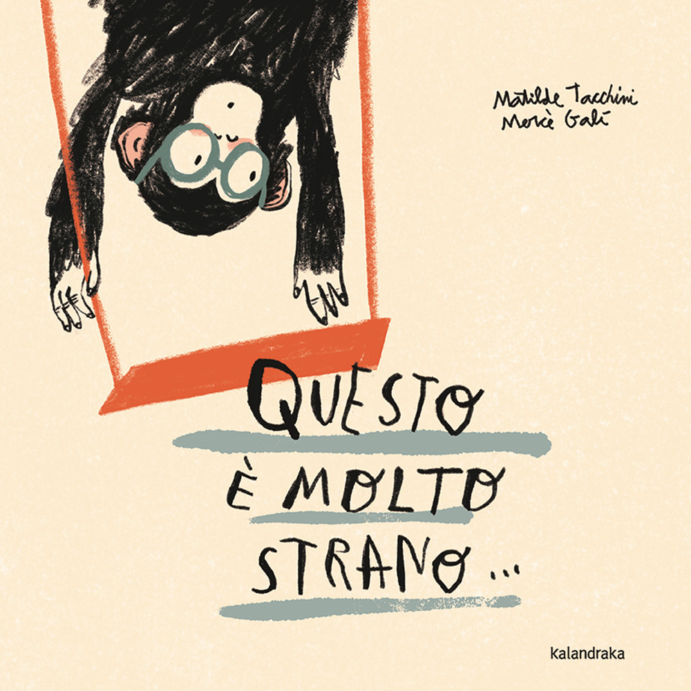 Libro Questo è molto strano di Matilde Tacchini - ean 9788413433608 - Kalandraka Italia