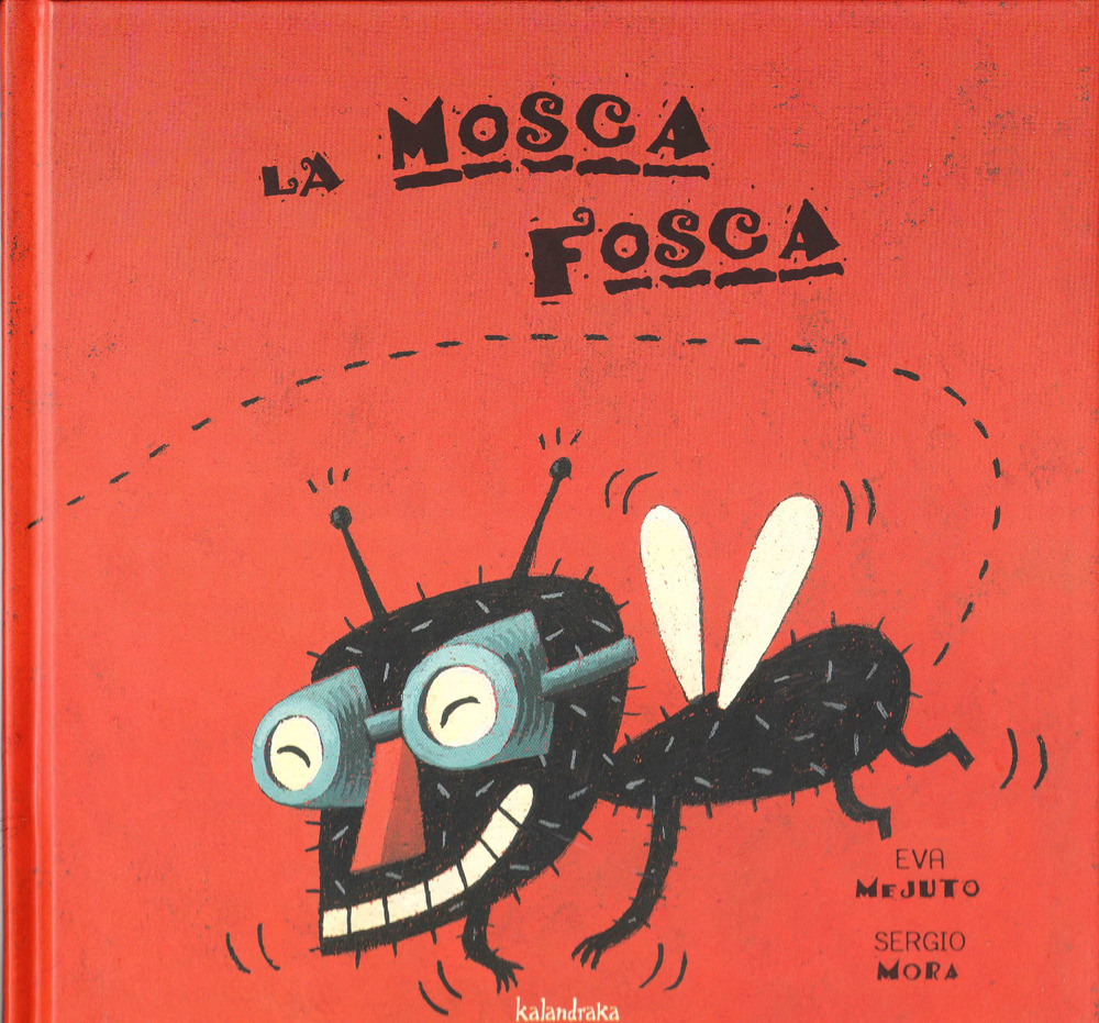 Libro mosca Fosca di Eva Mejuto - ean 9788413434186 - Kalandraka Italia