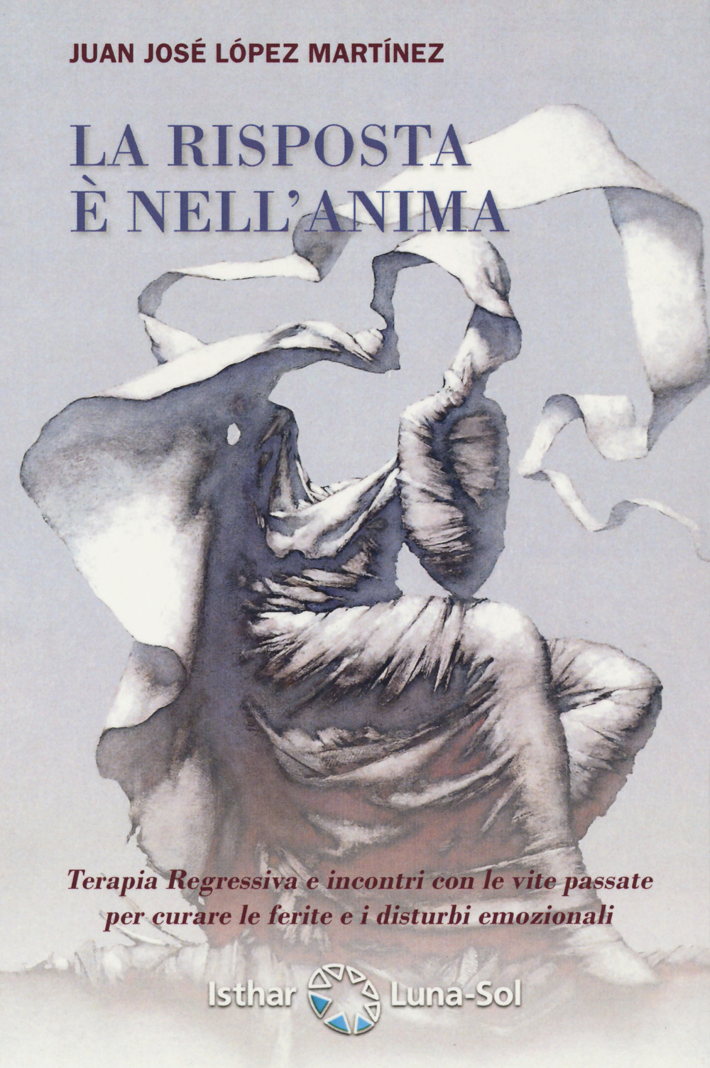 Libro risposta è nell'anima di Juan José López Martínez - ean 9788417230722 - Ishtar Luna-Sol